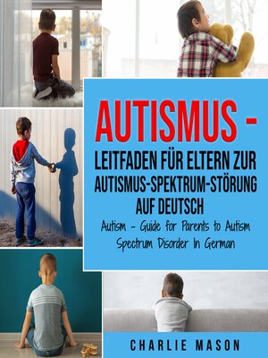 cover image of Autismus--Leitfaden für Eltern zur Autismus-Spektrum-Störung Auf Deutsch/ Autism--Guide for Parents to Autism Spectrum Disorder In German